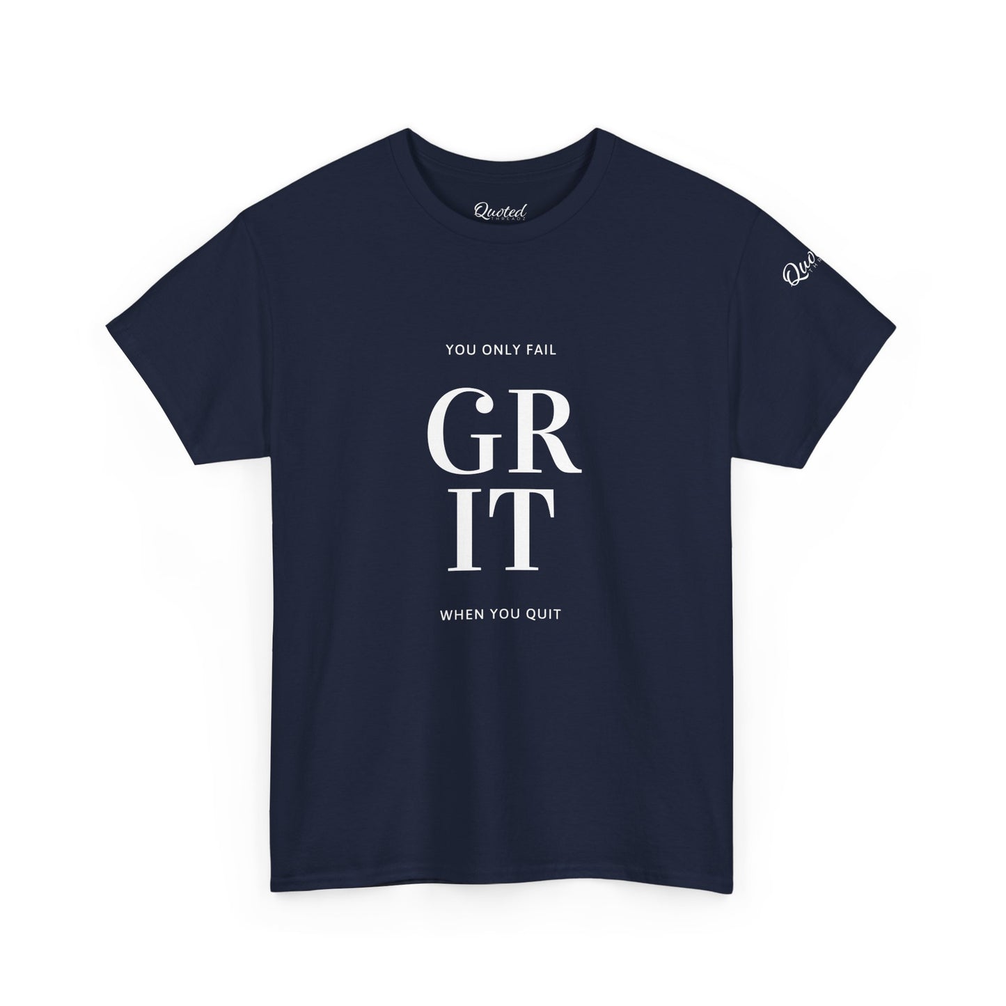 GRIT – You Only Fail When You Quit! Motivational T-Shirt