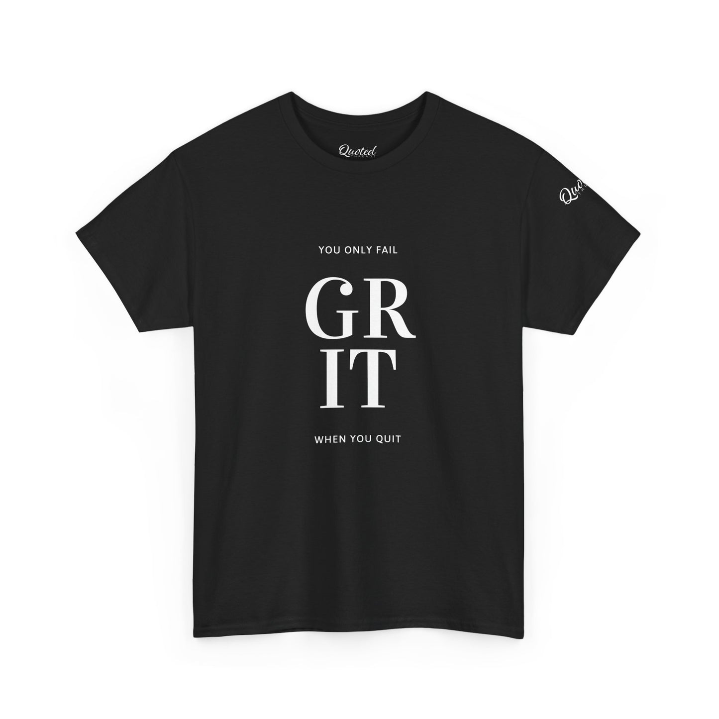 GRIT – You Only Fail When You Quit! Motivational T-Shirt