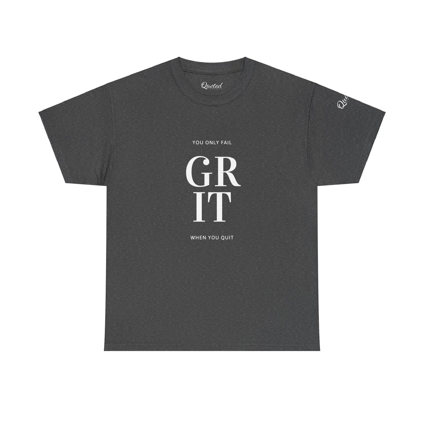 GRIT – You Only Fail When You Quit! Motivational T-Shirt